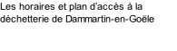 Les horaires et plan d’accès à la déchetterie de Dammartin-en-Goële